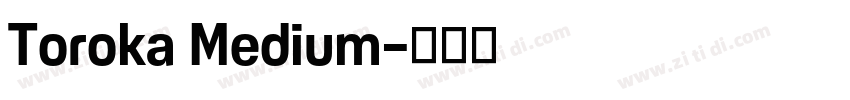 Toroka Medium字体转换 Toroka Medium字体转换